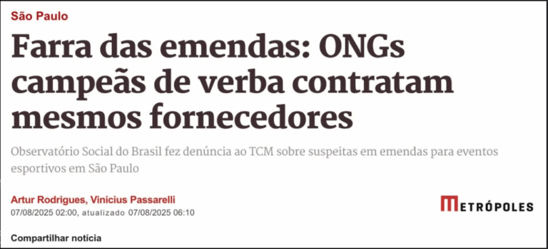 Print de matéria do portal Metrópoles com o título: 'Farra das emendas: ONGs campeãs de verba contratam mesmos fornecedores'. O subtítulo informa que o Observatório Social do Brasil fez denúncia ao TCM sobre suspeitas em emendas para eventos esportivos em São Paulo. A reportagem é assinada por Artur Rodrigues e Vinicius Passarelli, publicada em 7 de agosto de 2025.